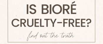 Is Bioré Cruelty-Free, Vegan Or Clean? Here’s The Truth