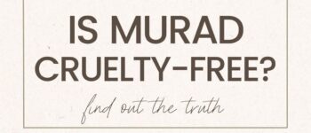 Is Murad Cruelty-Free, Vegan Or Clean? Here’s The Truth