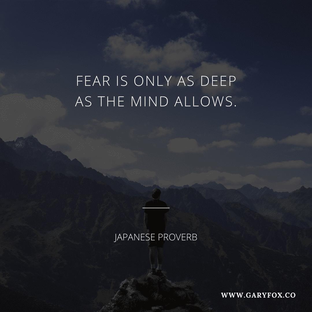 fear is only as deep as the mind allows