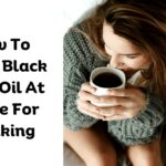 How To Make Black Seed Oil At Home For Drinking