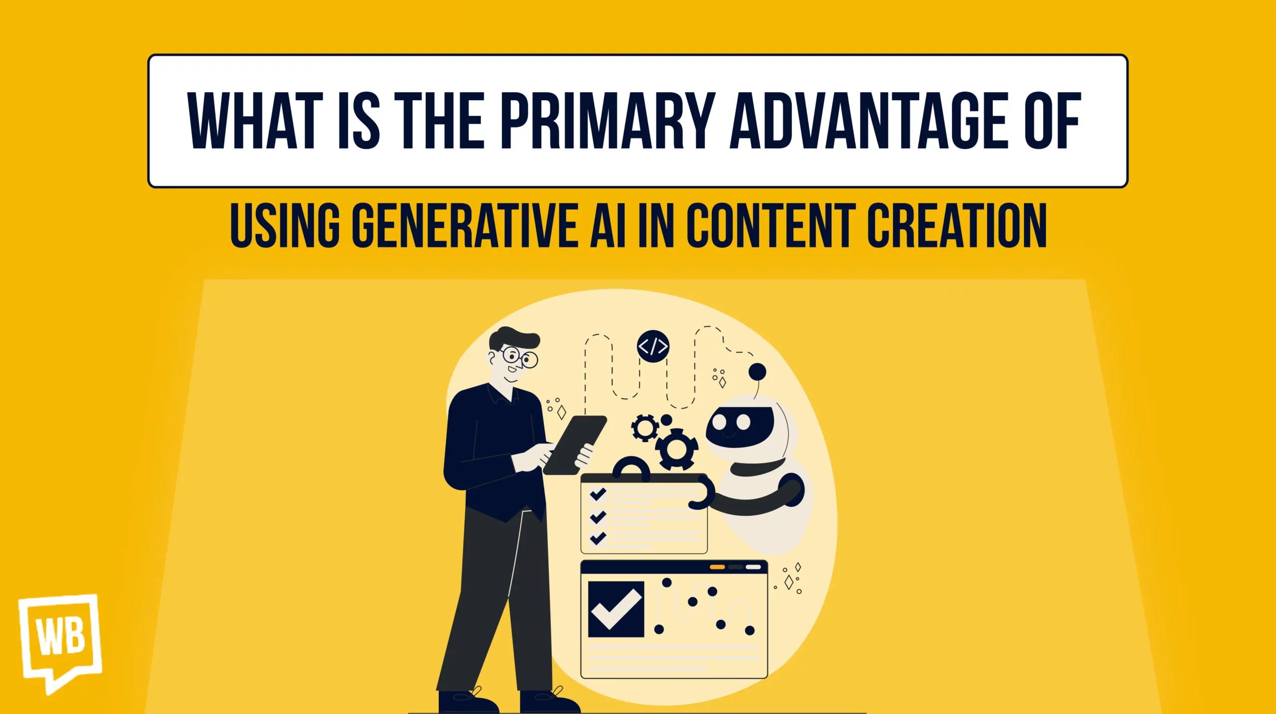 What is The Primary Advantage of Using Generative AI in Content Creation