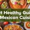 A Gut Healthy Guide to Mexican Cuisine