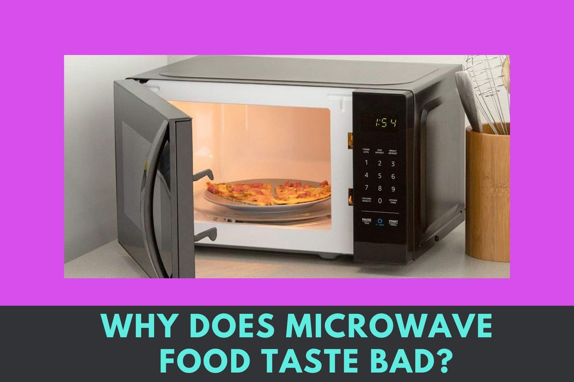 why does microwaved food taste different