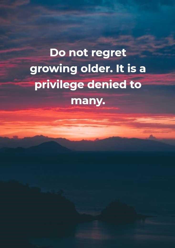 getting older is a privilege