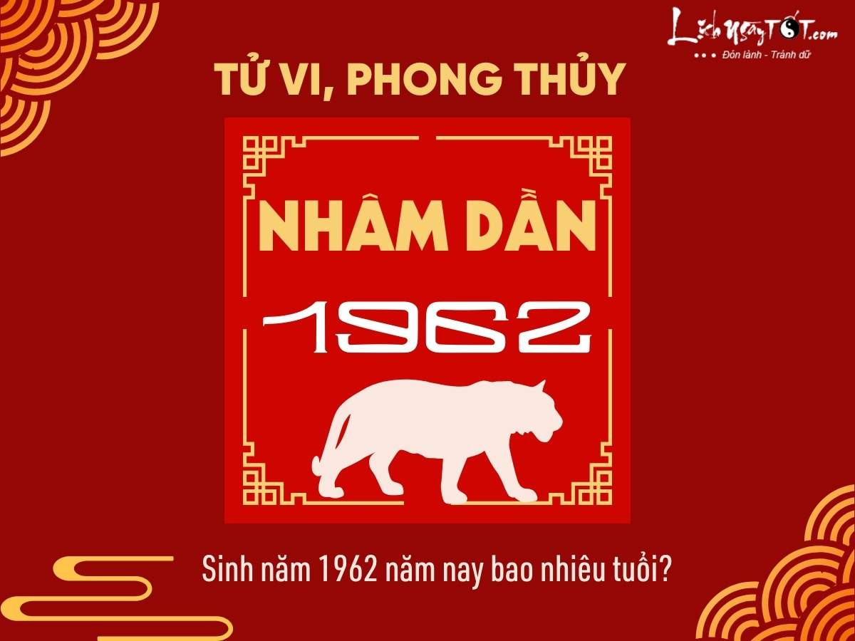Người sinh năm 1962 tuổi Nhâm Dần, năm 2024 bao nhiêu tuổi âm và tuổi dương?